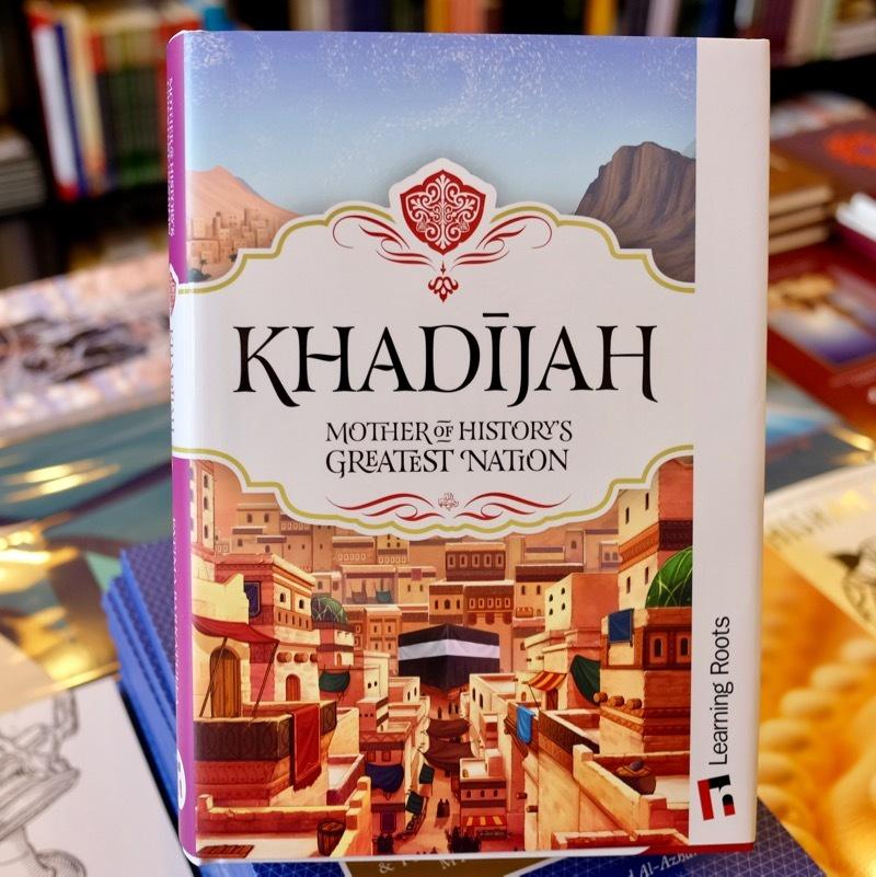 What should you know about khadijah mother of history's greatest nation?
